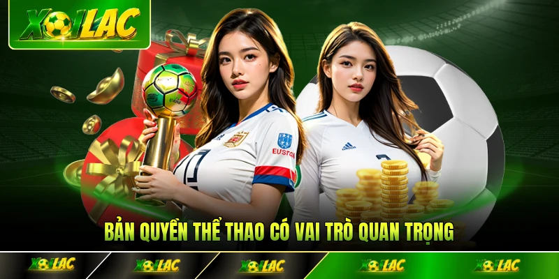 Bản quyền thể thao có vai trò quan trọng