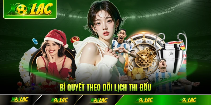 Bí quyết theo dõi lịch thi đấu không phải ai cũng biết