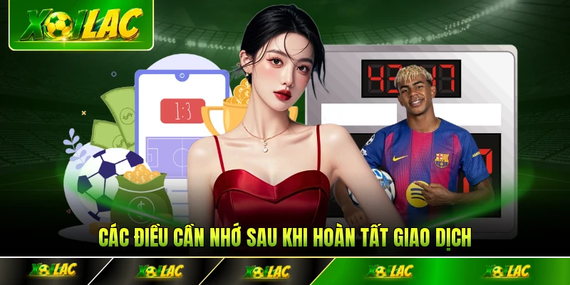 Các điều cần nhớ sau khi hoàn tất giao dịch