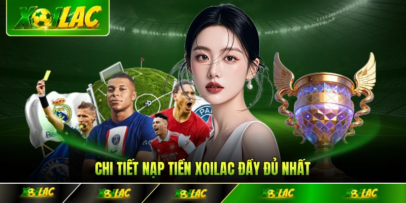 Chi tiết nạp tiền Xoilac đầy đủ nhất