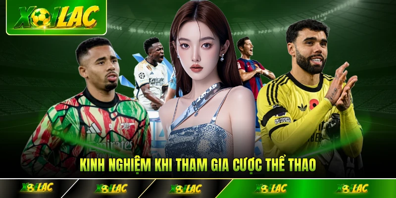 Kinh nghiệm khi tham gia cược thể thao