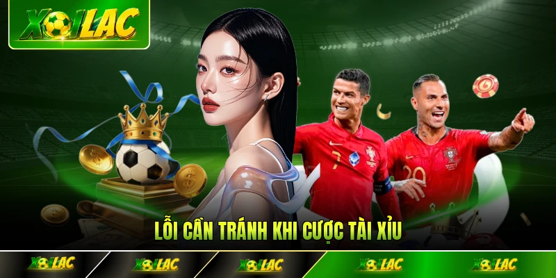 Lỗi cần tránh khi cược tài xỉu