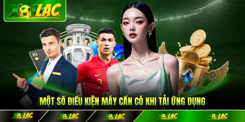 Một số điều kiện máy cần có khi tải ứng dụng